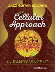 Jazz Guitar Soloing: The Cellular Approach (ISBN: 9781883217815)