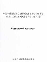 Foundation Core GCSE Maths 1-3 & Essential GCSE Maths 4-5 Homework Answers (ISBN: 9781906622497)