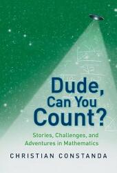 Dude Can You Count? : Stories Challenges and Adventures in Mathematics (ISBN: 9781848825383)