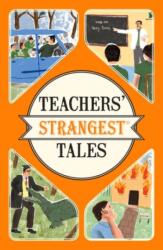 Teachers' Strangest Tales (ISBN: 9781910232989)