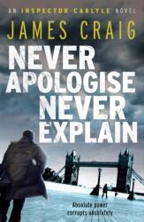 Never Apologise, Never Explain (ISBN: 9781849015844)