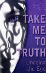 Take Me to Truth (ISBN: 9781846940507)
