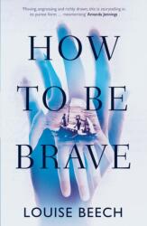 How to be Brave (ISBN: 9781910633199)