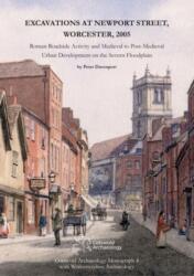 Excavations at Newport Street, Worcester, 2005 (ISBN: 9780955353499)