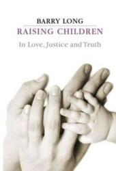 Raising Children in Love, Justice and Truth (ISBN: 9781899324132)