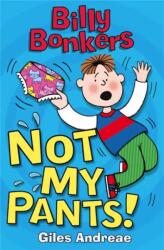 Billy Bonkers: Not My Pants! (ISBN: 9781408314654)
