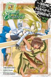 Is It Wrong to Try to Pick Up Girls in a Dungeon? On the Side: Sword Oratoria, Vol. 2 (ISBN: 9780316558648)