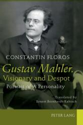 Gustav Mahler. Visionary and Despot (ISBN: 9783631624326)