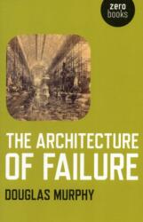 Arhitectura eșecului (ISBN: 9781780990224)