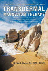 Transdermal Magnesium Therapy - Mark Sircus (2011)