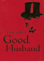 How to Be a Good Husband - - (ISBN: 9781851243761)