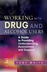 Working with Drug and Alcohol Users (ISBN: 9781849052948)