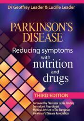 Parkinsons Disease Reducing Symptoms with Nutrition and Drugs. 2017 Revised Edition (2009)