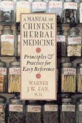 Manual of Chinese Herbal Medicine - Warner J-W Fan (2003)