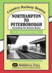 Northampton to Peterborough (ISBN: 9781908174925)