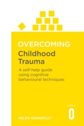 Overcoming Childhood Trauma (ISBN: 9781841190815)