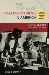 The Origins of Television News in America (ISBN: 9781433121838)
