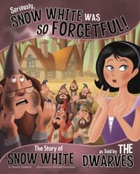 Seriously, Snow White Was SO Forgetful! (ISBN: 9781406266641)