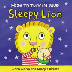 How to Tuck In Your Sleepy Lion (ISBN: 9781782953968)