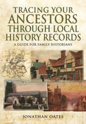 Tracing Your Ancestors Through Local History Records (ISBN: 9781473838024)