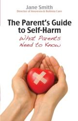The Parent's Guide to Self-Harm (ISBN: 9780745955704)