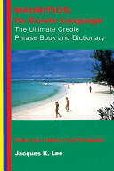Mauritius: Its Creole Language: The Ultimate Creole Phrase Book: English-Creole Dictionary (ISBN: 9781854250988)