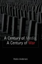 A Century of Media, a Century of War (ISBN: 9780820478937)