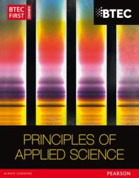 BTEC First in Applied Science: Principles of Applied Science Student Book (ISBN: 9781446902790)
