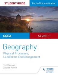 CCEA A2 Unit 1 Geography Student Guide 4: Physical Processes, Landforms and Management (ISBN: 9781471863127)