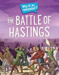 Why do we remember? : The Battle of Hastings (ISBN: 9781445148465)