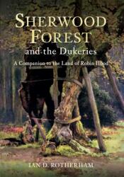 Sherwood Forest & the Dukeries (ISBN: 9781445614748)