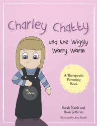 Charley Chatty and the Wiggly Worry Worm (ISBN: 9781785921490)