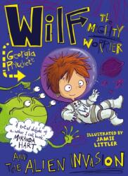 Wilf the Mighty Worrier and the Alien Invasion (ISBN: 9781784298746)