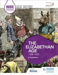 WJEC Eduqas GCSE History: The Elizabethan Age, 1558-1603 (ISBN: 9781471868078)