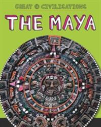 Great Civilisations: The Maya (ISBN: 9781445134147)