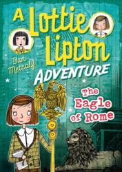 The Eagle of Rome A Lottie Lipton Adventure (ISBN: 9781472927583)