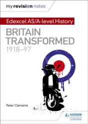 My Revision Notes: Edexcel AS/A-level History: Britain transformed, 1918-97 (ISBN: 9781471876431)