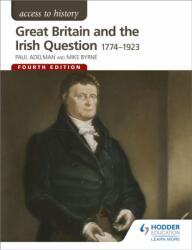 Access to History: Great Britain and the Irish Question 1774-1923 Fourth Edition (ISBN: 9781471838620)