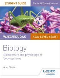 WJEC/Eduqas AS/A Level Year 1 Biology Student Guide: Biodiversity and physiology of body systems (ISBN: 9781471844058)