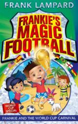 Frankie's Magic Football: Frankie and the World Cup Carnival (ISBN: 9780349124438)