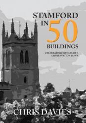 Stamford in 50 Buildings (ISBN: 9781445672823)