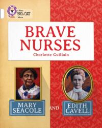 Brave Nurses: Mary Seacole and Edith Cavell (ISBN: 9780007591244)
