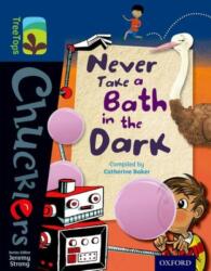 Oxford Reading Tree TreeTops Chucklers: Level 14: Never Take a Bath in the Dark (ISBN: 9780198391999)
