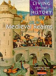 Living Through History: Core Book. Medieval Realms (ISBN: 9780435309510)