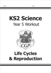 KS2 Science Year Five Workout: Life Cycles & Reproduction (ISBN: 9781782940883)