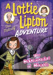 The Catacombs of Chaos A Lottie Lipton Adventure (ISBN: 9781472927552)