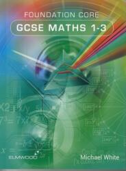 Foundation Core GCSE Maths 1-3 (ISBN: 9781906622442)