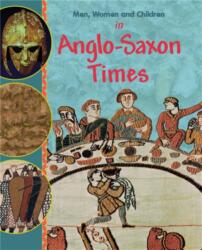 Men, Women and Children: In Anglo Saxon Times (ISBN: 9780750267083)