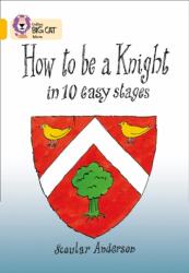 How To Be A Knight (ISBN: 9780007186754)