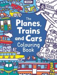 The Planes, Trains And Cars Colouring Book (ISBN: 9781780552514)